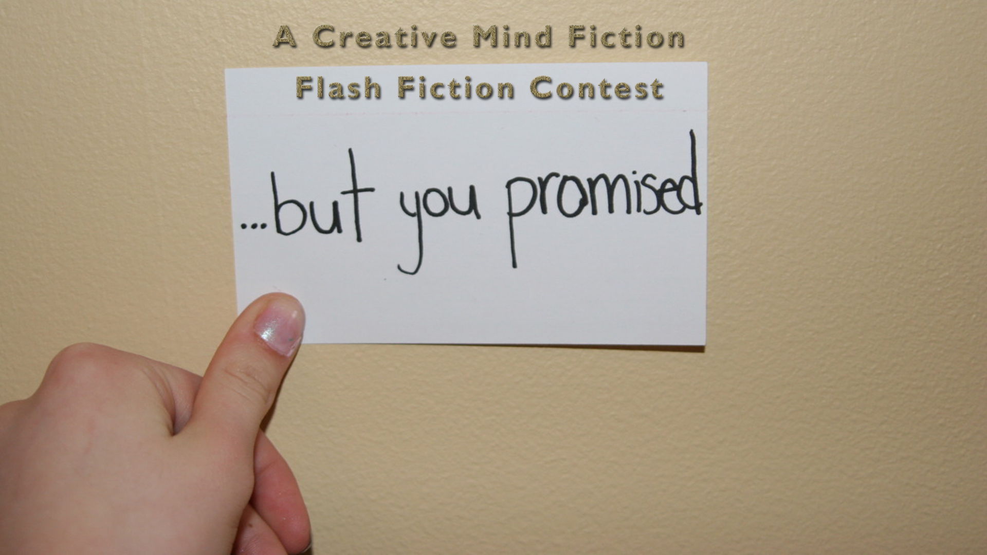 A Creative Mind Fiction Flash Fiction Contest But You Promised